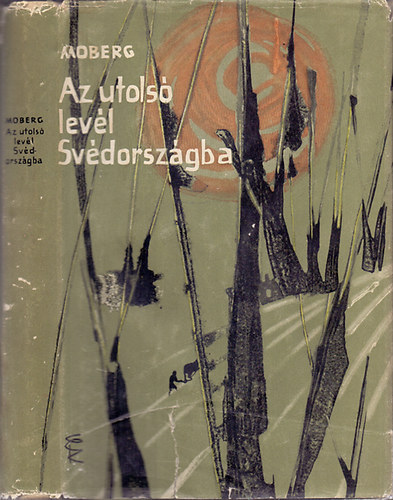 Vilhelm Moberg - Az utols� lev�l Sv�dorsz�gba