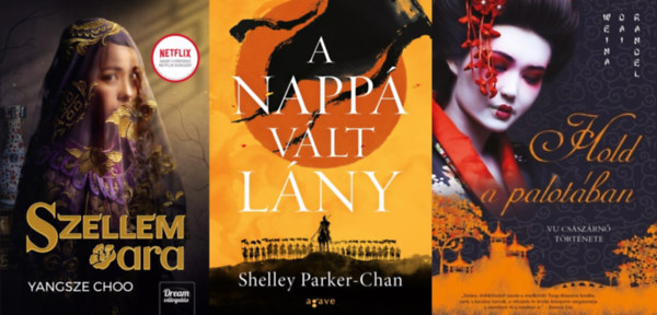 Shelley Parker-Chan, Yangsze Choo Weina Dai Randel - Tvol-keleti trtnetek, 3 db:Hold a palotban - Vu csszrn trtnete + A napp vlt lny + Szellemara