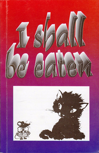 Flier Istvn szerk. - I Shall Be Eaten - Vidm tanuls angolul nemcsak gyerekeknek
