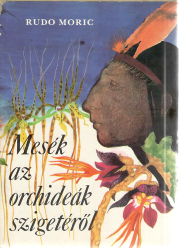 Rudo Moric - Mesék az orchideák szigetéről