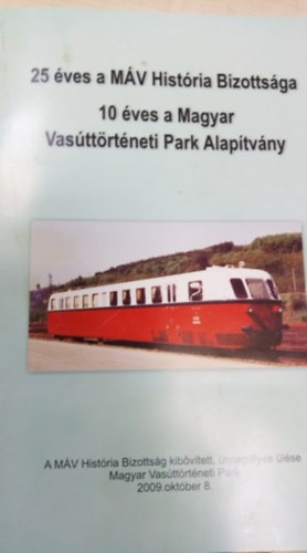 Dr. Heller Gyrgy Fejes Antal - 25 ves a MV Histria Bizottsga - 10 ves a Magyar Vasttrtneti Park Alaptvny