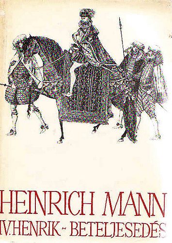 Heinrich Mann - IV. Henrik - Ifjkor - Beteljeseds