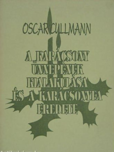 Oscar Cullmann - A kar�csony �nnep�nek kialakul�sa �s a kar�csonyfa eredete