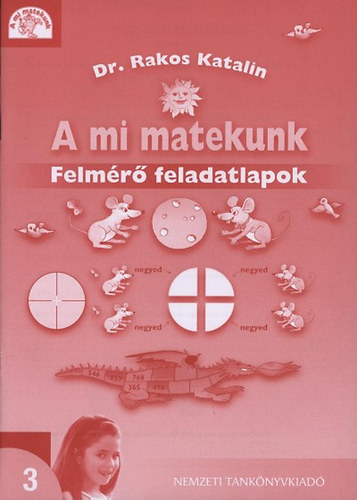 Dr. Rakos Katalin - A mi matekunk. Felmr feladatlapok 3.o.