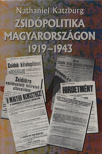 Nathaniel Katzburg - Zsidpolitika Magyarorszgon 1919-1943