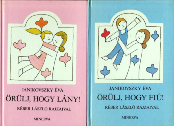 Janikovszky Éva - Örülj, hogy lány!/Örülj, hogy fiú! I-II.