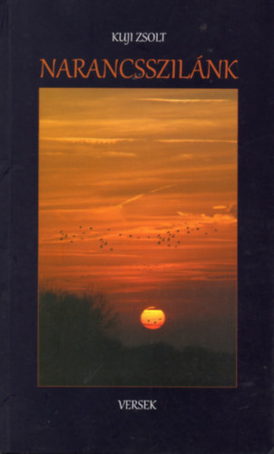 Kuji Zsolt - Narancsszil�nk - Versek