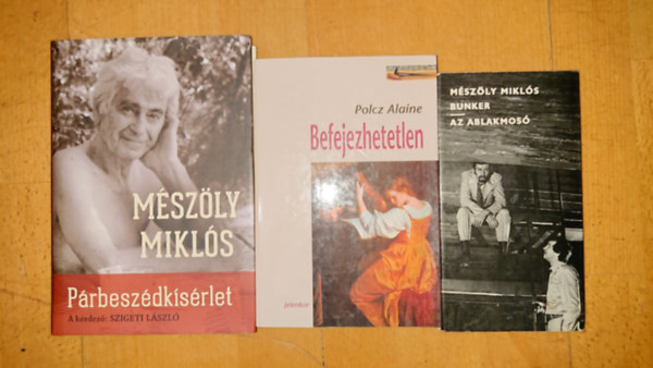 Polcz Alaine M�sz�ly Mikl�s - 3 m� / 2 k�nyv M�sz�ly Mikl�st�l + aj�nd�k Polcz Alaine-k�nyv:Bunker/Ablakmos�, P�rbesz�k�s�rlet + Befejezhetetlen