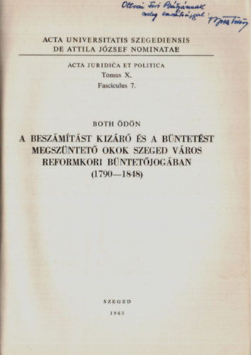 Both dn - A beszmtst kizr s a bntetst megszntet okok Szeged vros reformkori bntetjogban. (1790-1848) -Dediklt.