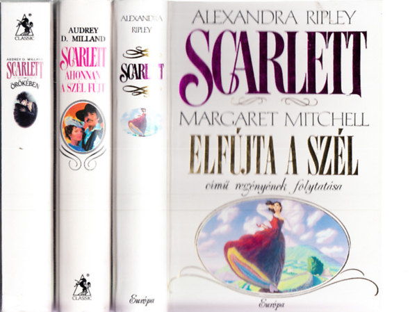 Audrey D. Milland Alexandra Ripley - Scarlett knyvek: Elfjta a szl + Ahonnan a szl fj + Scarlett rkben
