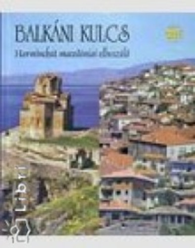 Balkáni kulcs - Harminchat macedóniai elbeszélő