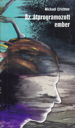 Michael Crichton - Az �tprogramozott ember