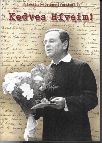 Dr. Kovcs Lszl  (szerk) - Kedves Hveim! Tannai Bla esperes, plbnos Pataki Egyhzkzsghez ktd szentbeszdei