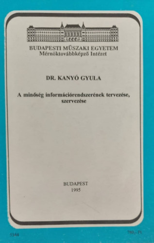 Dr. Kanyó Gyula - A minőség információrendszerének tervezése, szervezése