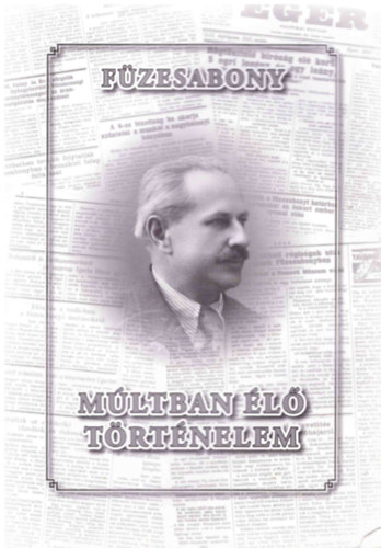Sipos Attila  (szerk.) - F�zesabony - M�ltban �l� t�rt�nelem