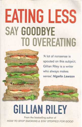 Gillian Riley - Eating Less - Say Goodbye to Overeating
