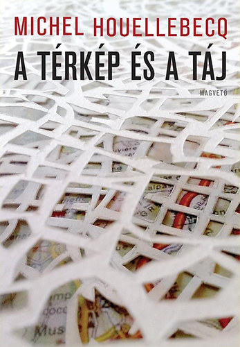 Michel Houellebecq - A t�rk�p �s a t�j