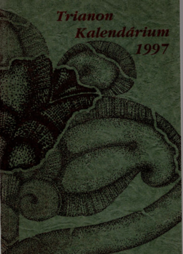 Kiss D�nes  (szerk.) - Trianon kalend�rium 1997.