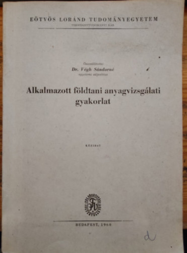 Dr. Végh Sándorné - Alkalmazott földtani anyagvizsgálati gyakorlat-kézirat