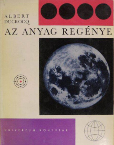 Albert Ducrocq - Az anyag reg�nye