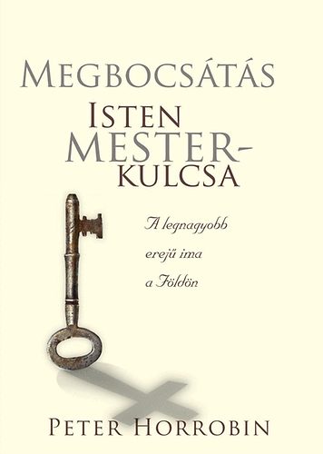 Peter Horrobin - Megbocs�t�s - Isten mesterkulcsa