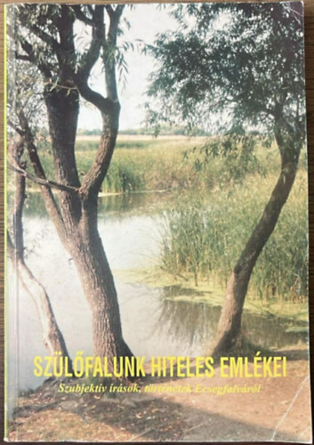 Kert�sz K�rolyn�  (szerk.) - Sz�l�falunk hiteles eml�kei