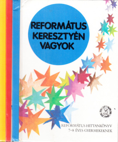 Reformtus keresztyn vagyok + Utaid, Uram, mutasd meg! + gy szerette Isten a vilgot (Reformtus hittanknyv) 3 m