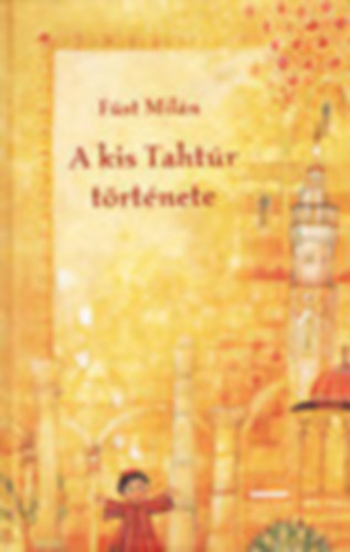 Füst Milán - A kis Tahtúr története
