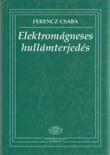 Ferencz Csaba - Elektromgneses hullmterjeds