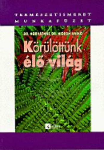 Horváthné dr. Hidegh Anikó - Körülöttünk élő világ