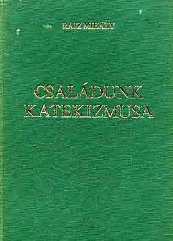 Rajz Mihly - Csaldunk katekizmusa I-II.