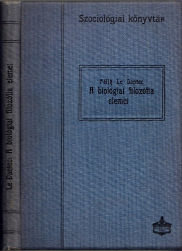 F�lix le Dantec - A biol�giai filoz�fia elemei