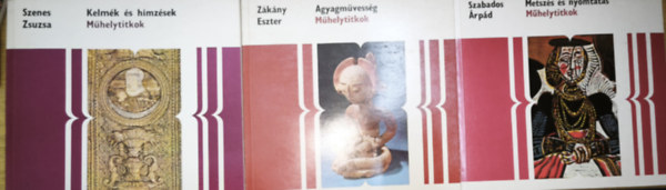 Szenes Zsuzsa, Szabados Árpád, Zákány Eszter - 3db mű a Műhelytitok sorozatból - Kelmék és hímzések, Metszés és nyomtatás, Agyagművesség