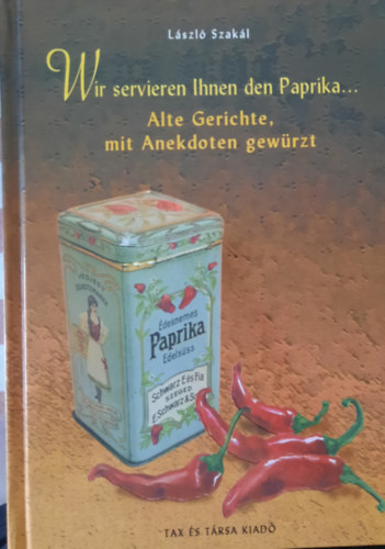 Szakál László - WIR SERVIEREN IHNEN DEN PAPRIKA
