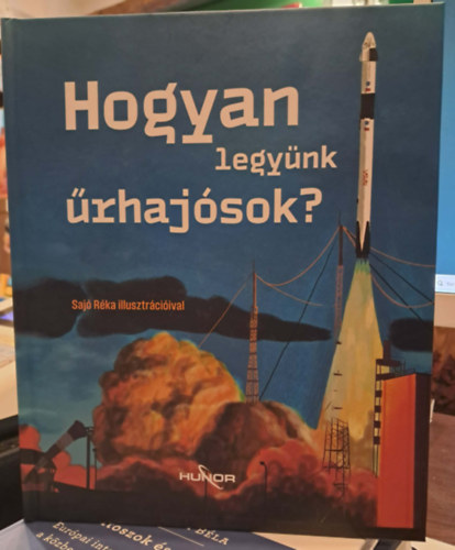 Stibinger Ágnes (szerk.) - Hogyan legyünk űrhajósok?