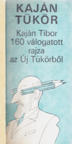 Kajn Tibor - Kajn tkr (Kajn Tibor 160 vlogatott rajza az j Tkrbl)