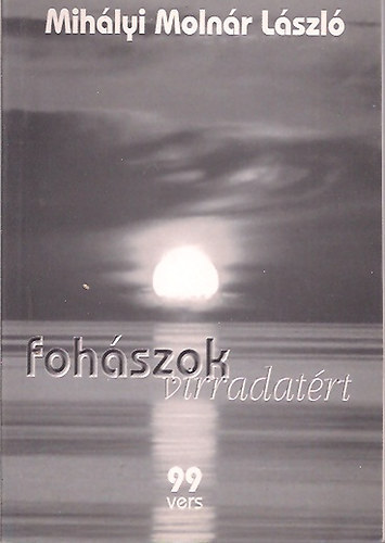 Mihályi Molnár László - Fohászok virradatért