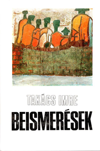 Takács Imre - Beismerések