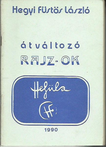 Hegyi Füstös László - Átváltozó rajz-ok