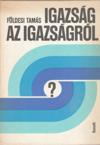 Fldesi Tams - Igazsg az igazsgrl