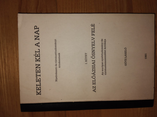 G�tz L�szl� - Keleten k�l a nap I.: Az el��zsiai �snyelv fel�