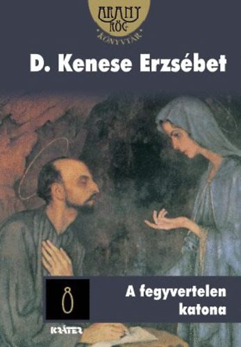 D. Kenese Erzsbet - A fegyvertelen katona