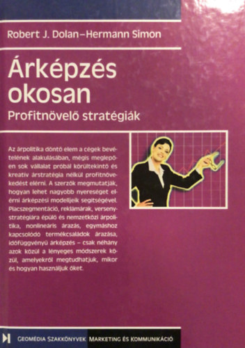 Robert J. Dolan - Hermann Simon - rkpzs okosan PROFITNVEL STRATGIK - Geomdia Szakknyvek
