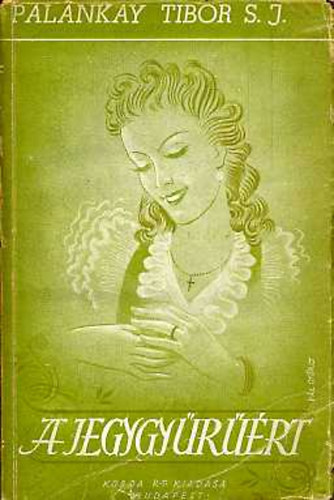 Palánkay Tibor S. J. - A jegygyűrűért!