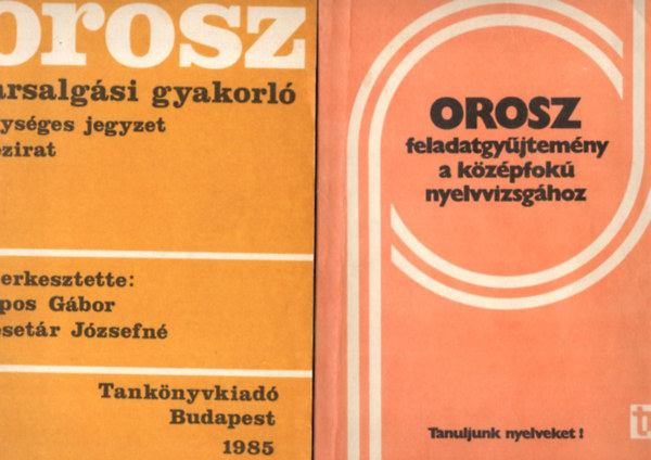 Sipos Gábor, Lesetár Józsefné - 2 db orosz nyelvkönyv: Orosz feladatgyűjtemény a középfokú nyelvvizsgához- Tanuljunk nyelveket! + Orosz társalgási gyakorló - egységes jegyzet