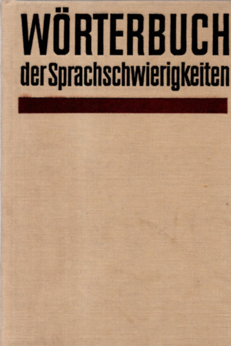 Renate Baudusch, Edelgard D�ckert, Gustav Hagen, Karl-Erich Heidolph, Fritz J�ttner, Susanne Ketzel, Klaus-Dieter Ludwig, Gerlinde Pfeifer, Hartmut Schmidt, Karl Wunsch Elfriede Adelberg - W�rterbuch der Sprachschwierigkeiten. Zweifelsf�lle, Normen und Varianten im gegenw�rtigen deutschen Sprachgebrauch