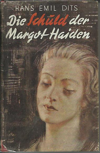 Hans Emil Dits - Die Schuld der Margot Haiden