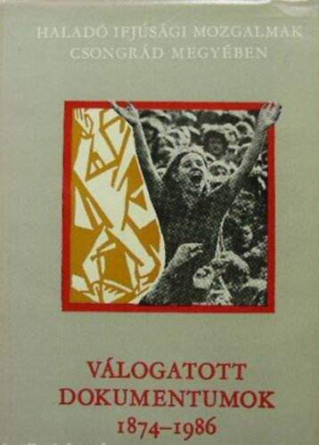 Lengyel Andrs Nmeth Istvn Nagy Istvn Fbin Gyrgy Fldvrin Kocsis Luca Lnrt Bla Sebesi Judit - Vlogatott dokumentumok 1874-1986