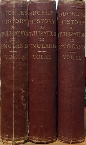 Henry Thomas Buckle - History of civilization in England I-III.