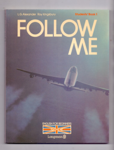 L. G. Alexander-Roy Kingsbury - Follow Me - English for Beginners - Students' Book 1